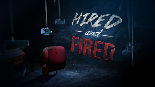 hired and fired